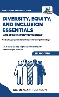 Diversity, Equity, and Inclusion Essentials You Always Wanted To Know: DEI Strategies, Organizational Culture, Leadership
