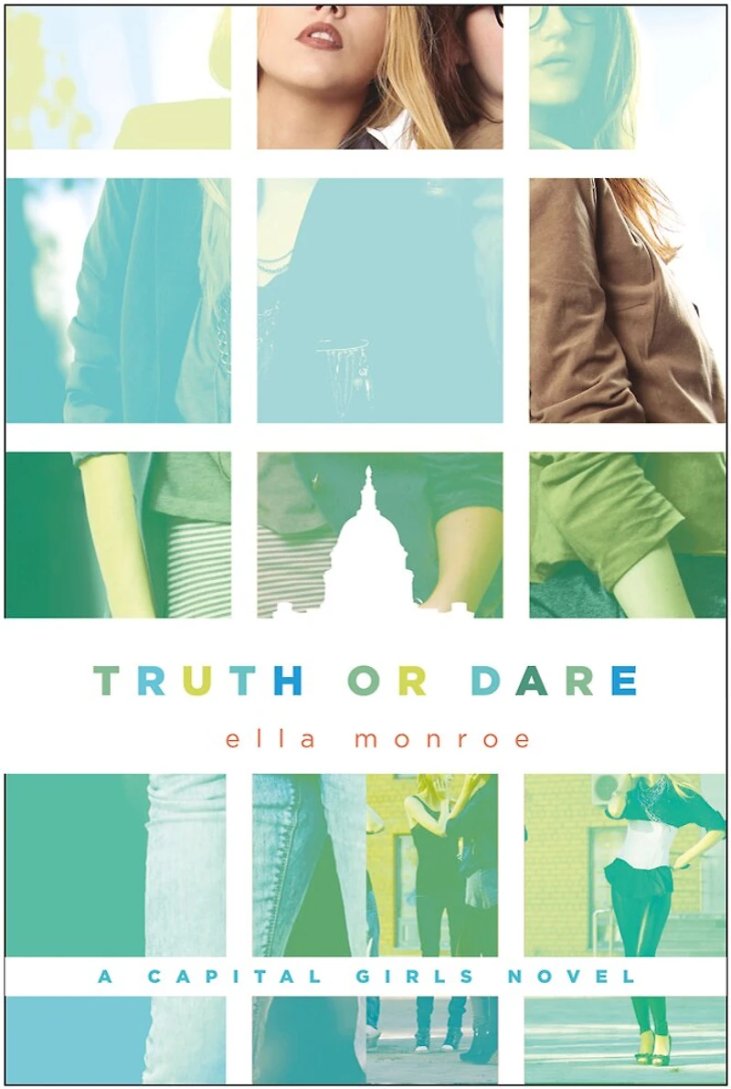 Truth or Dare: A Capital Girls Novel