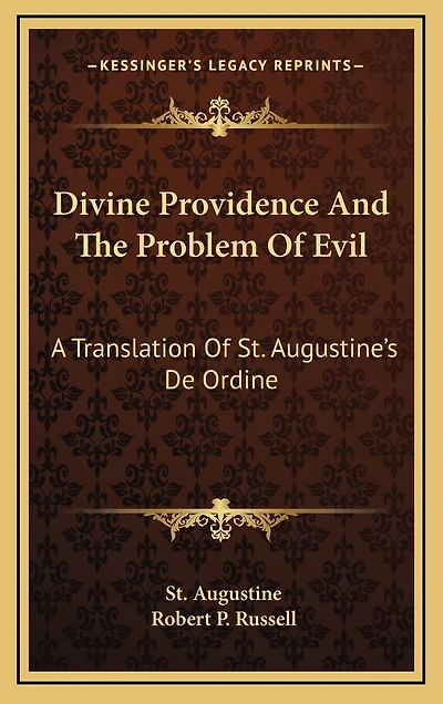 Divine Providence And The Problem Of Evil: A Translation Of St. Augustine's De Ordine