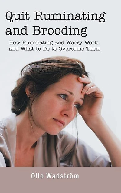 Quit Ruminating and brooding: How Worry Work What to Do Overcome Them