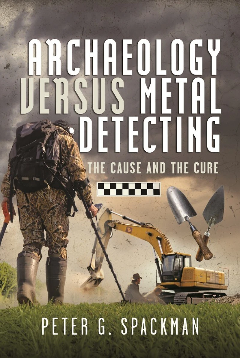 Archaeology Versus Metal Detecting: The Cause and Cure
