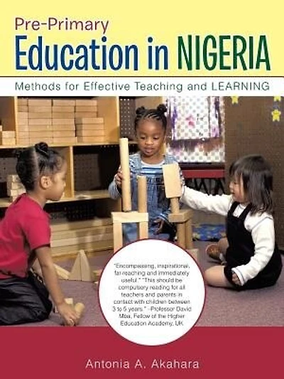 Pre-Primary Education in Nigeria: Methods for Effective Teaching and LEARNING