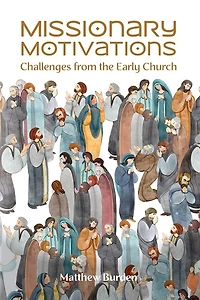 Missionary Motivations: Challenges from the Early Church