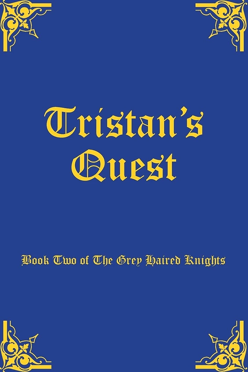 Tristan's Quest: Book Two of The Grey Haired Knights