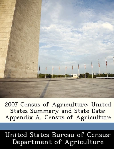 2007 Census Of Agriculture: United States Summary And State Data: Appendix A, Census Of Agriculture