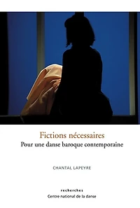 Fictions nécessaires: Pour une danse baroque contemporaine