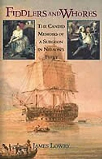 Fiddlers and Whores: The Candid Memoirs of a Surgeon Nelson's Fleet