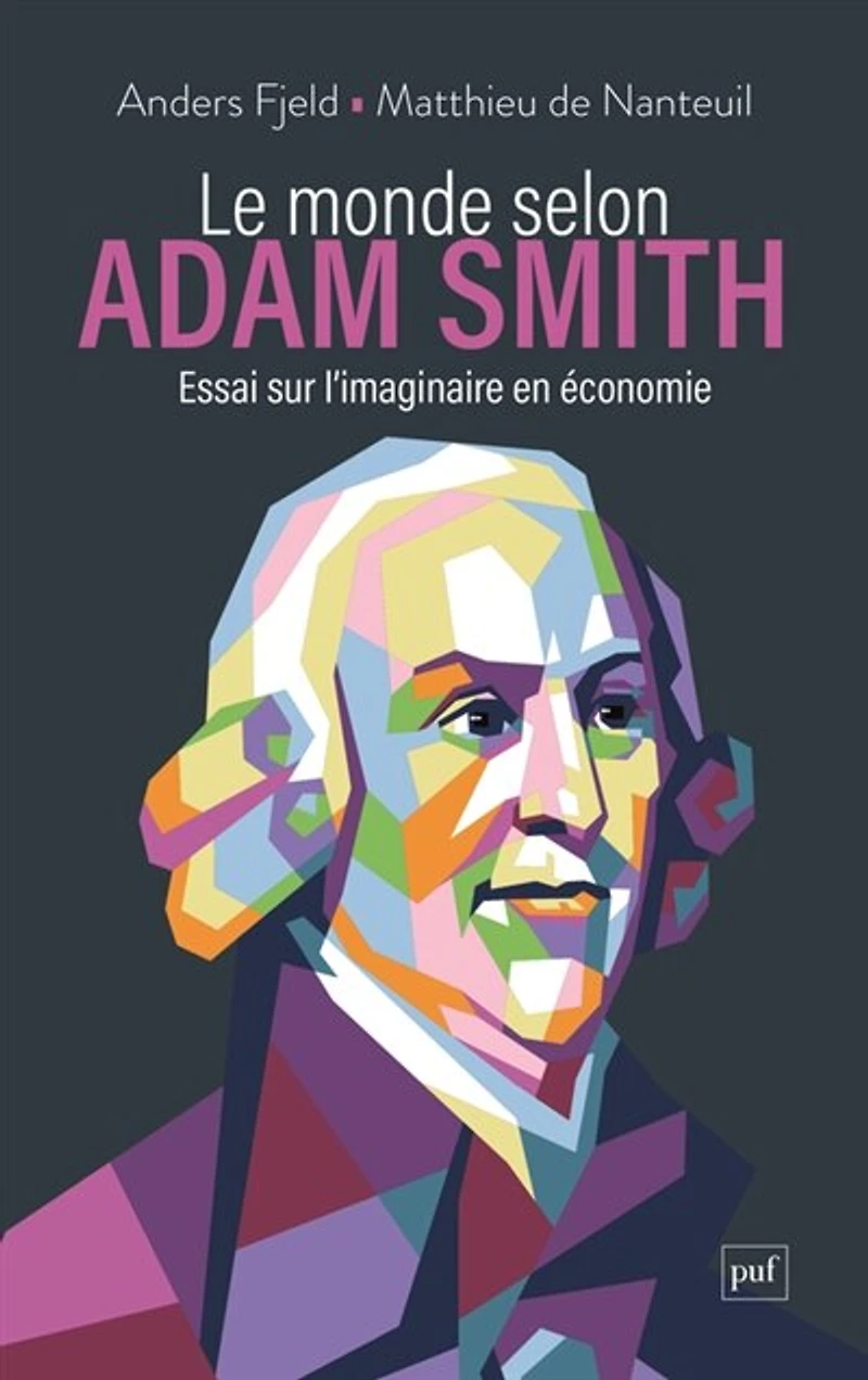 Le monde selon Adam Smith : Essai sur l'imaginaire en économie