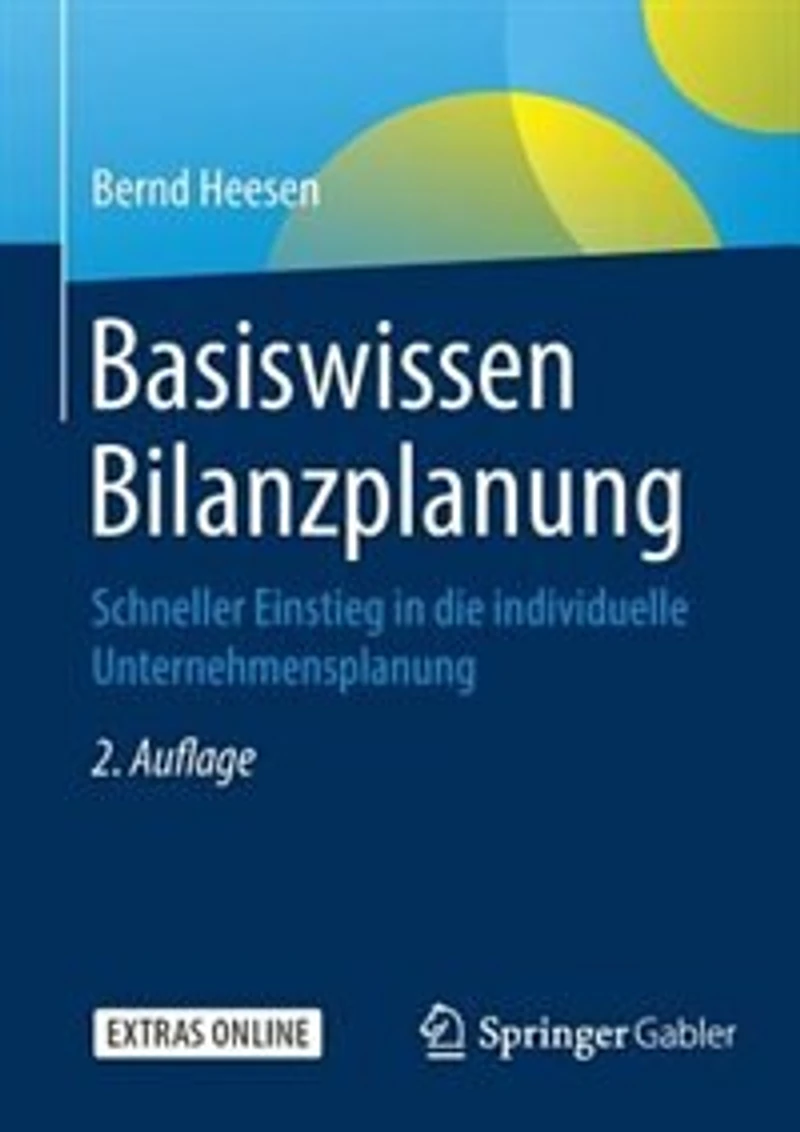 Basiswissen Bilanzplanung: Schneller Einstieg Die Individuelle Unternehmensplanung