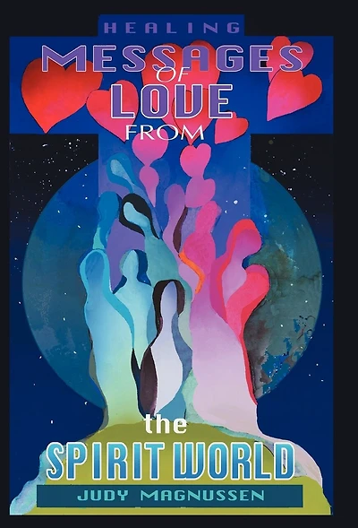 Healing Messages Of Love From The Spirit World