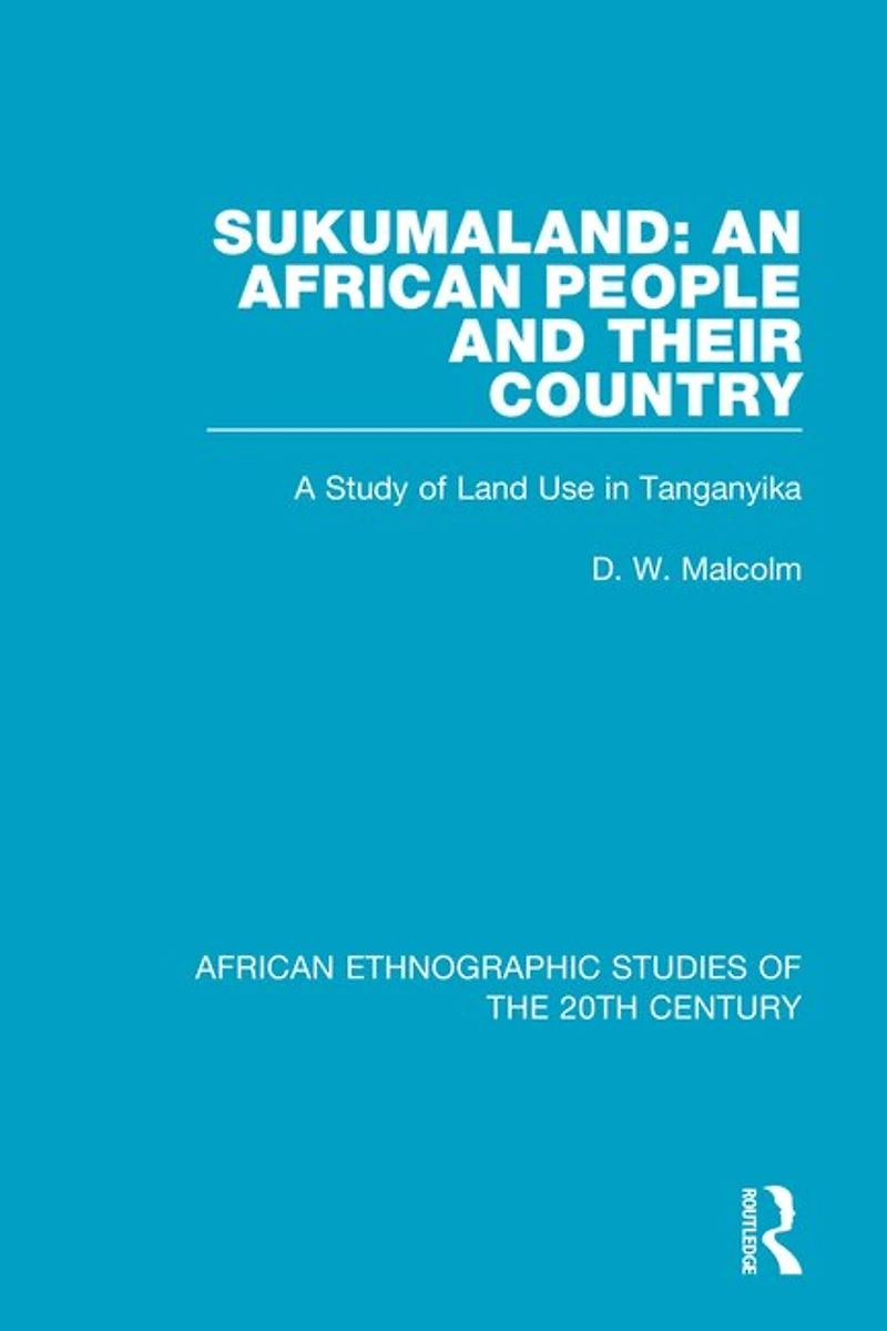 Sukumaland: An African People And Their Country: A Study Of Land Use Tanganyika