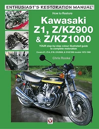 Kawasaki Z1, Z/KZ900 & Z/KZ1000: YOUR step-by-step colour illustrated guide to compete restoration. Covers Z1, Z1A, Z1B, Z/KZ900 & Z/KZ1000 models 1972-1980