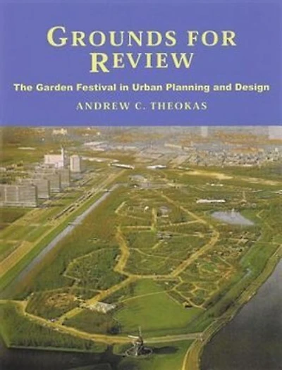 Grounds for Review: The Garden Festival in Urban Planning and Design