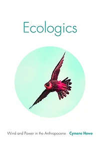 Ecologics: Wind and Power the Anthropocene