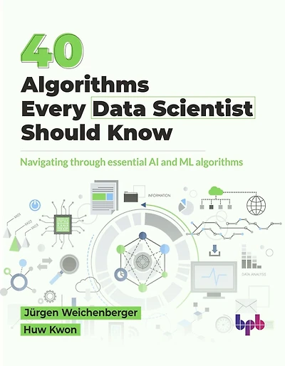 40 Algorithms Every Data Scientist Should Know: Navigating through essential AI and ML algorithms (English Edition)