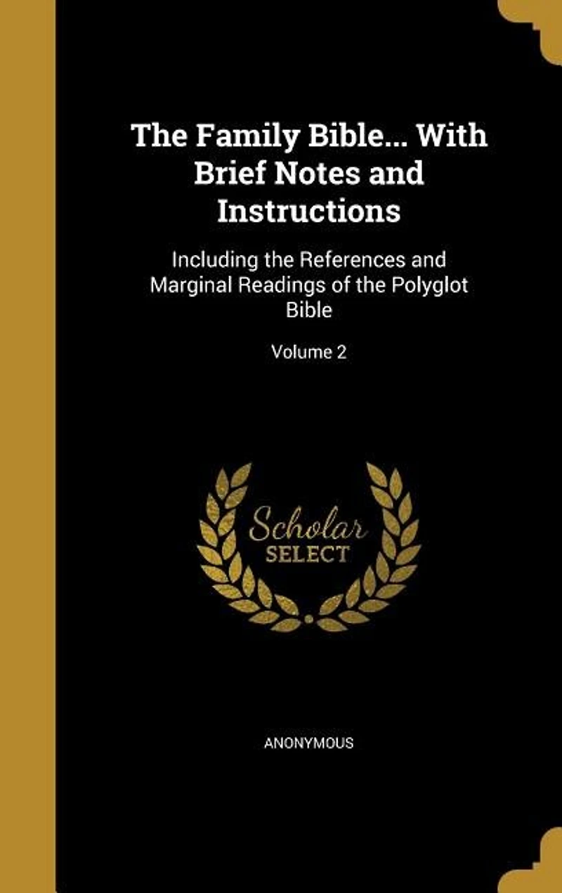 The Family Bible... With Brief Notes and Instructions: Including the References and Marginal Readings of the Polyglot Bible; Volume 2