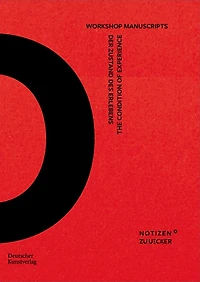 Der Zustand des Erlebens - The Condition of Experience: Workshop Manuscripts