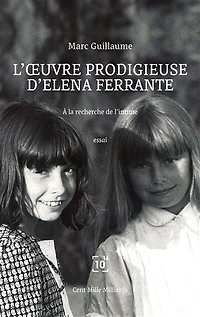 L' oeuvre prodigieuse d'Elena Ferrante: à la recherche de l'intime