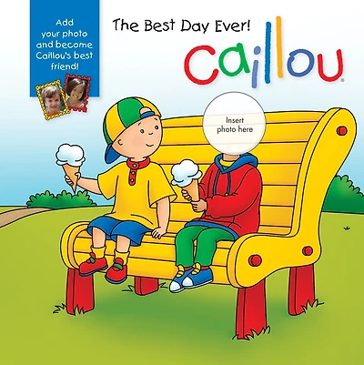Caillou: The Best Day Ever!: With Photo Inserts