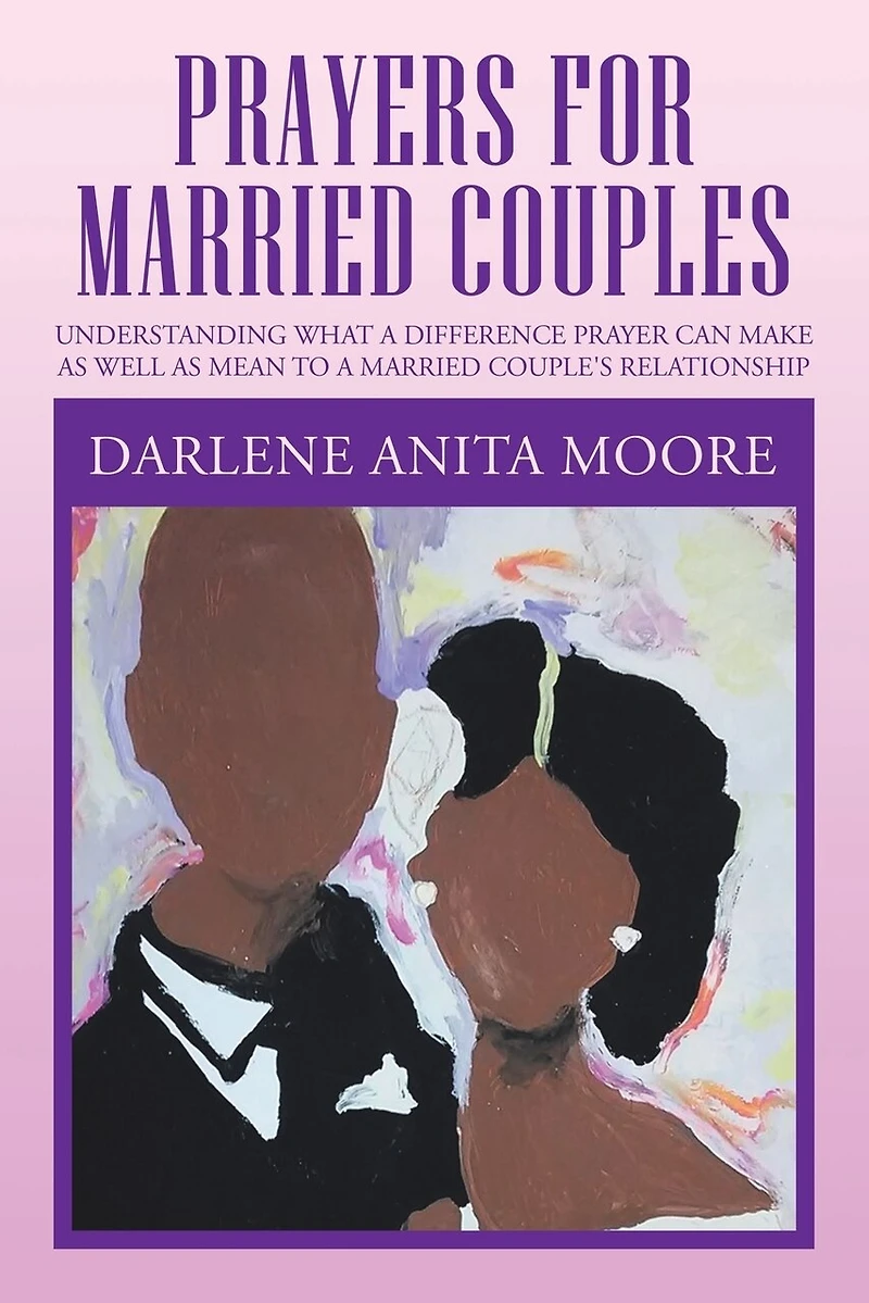 Prayers for Married Couples: Understanding What a Difference Prayer Can Make as Well Mean to Couple's Relationship