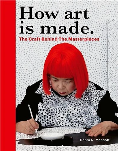 How Art is Made: the Craft Behind Masterpieces