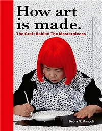 How Art is Made: the Craft Behind Masterpieces