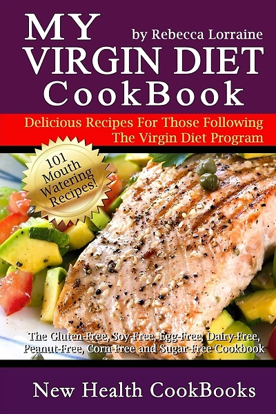 My Virgin Diet CookBook: The Gluten-Free, Soy-Free, Egg-Free, Dairy-Free, Peanut-Free, Corn-Free and Sugar-Free Cookbook
