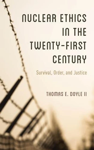 Nuclear Ethics the Twenty-First Century: Survival, Order, and Justice