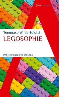 Legosophie: petite philosophie du Lego