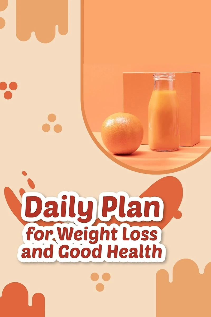 Daily Plan For Weight Loss And Good Health: Smoothie Blends For Weight Loss