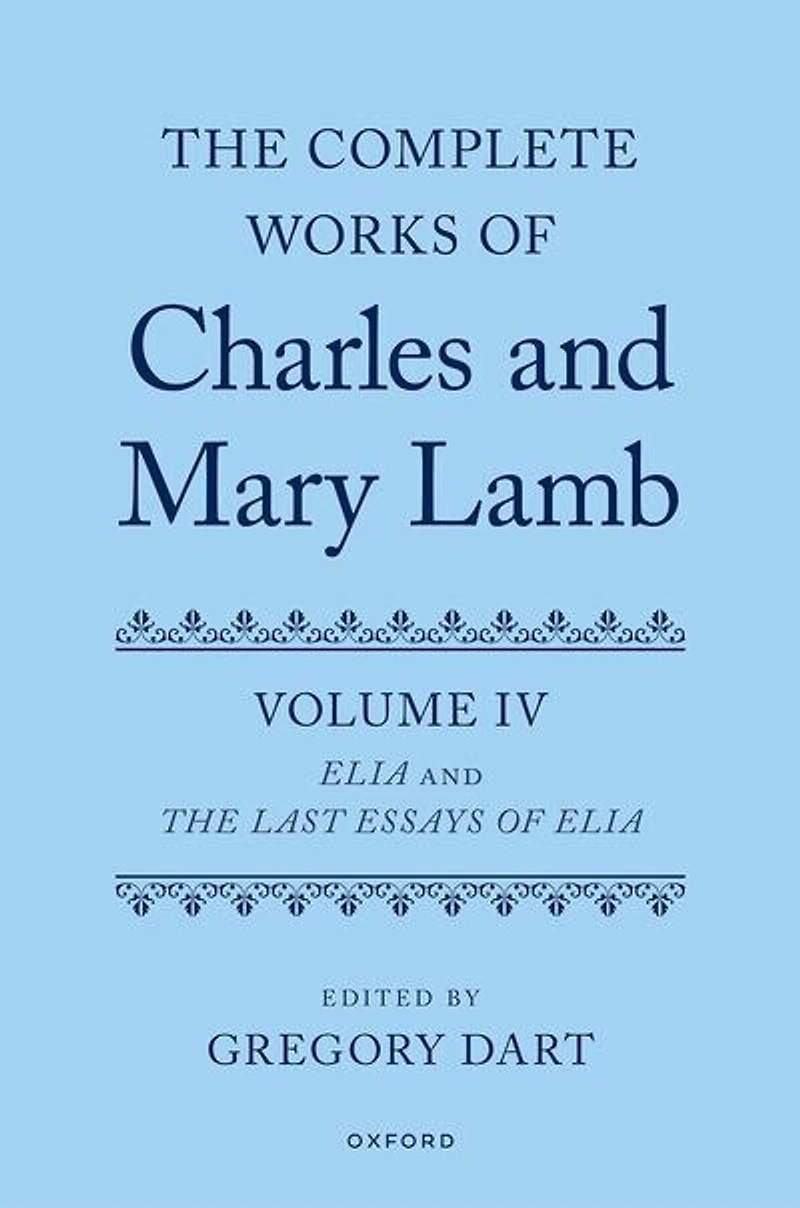 Complete Works of Charles and Mary Lamb Volume 4: Essays of Elia and Last Essays of Elia