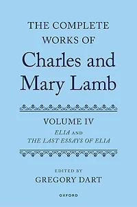 Complete Works of Charles and Mary Lamb Volume 4: Essays of Elia and Last Essays of Elia