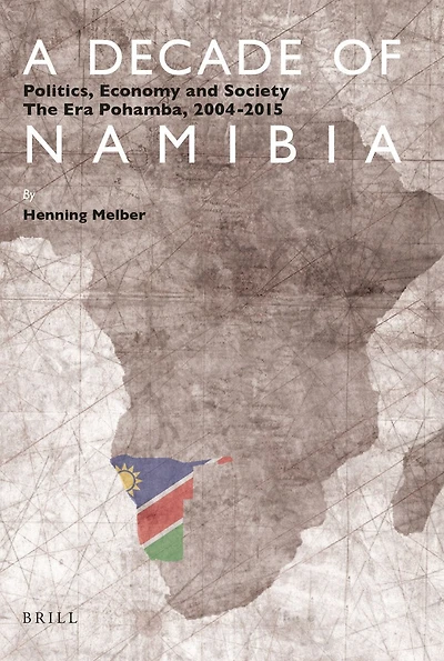 A Decade of Namibia: Politics, Economy and Society – The Era Pohamba, 2004-2015