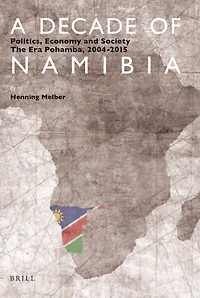 A Decade of Namibia: Politics, Economy and Society – The Era Pohamba, 2004-2015