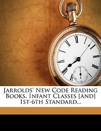 Jarrolds' New Code Reading Books. Infant Classes [and] 1st-6th Standard
