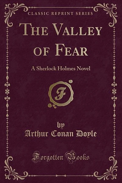 The Valley of Fear: A Sherlock Holmes Novel (Classic Reprint)