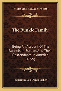 the Runkle Family: Being an Account of Runkels Europe, and Their Descendants America