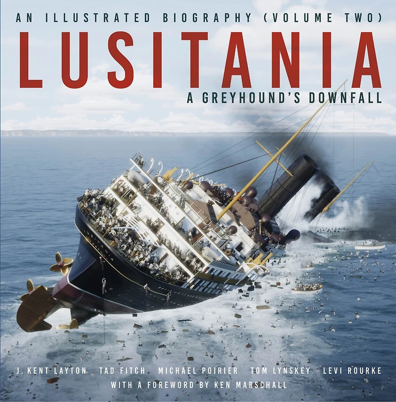 Lusitania: An Illustrated Biography: A Greyhound's Downfall