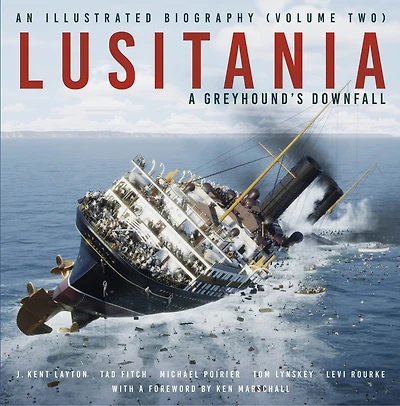 Lusitania: An Illustrated Biography: A Greyhound's Downfall