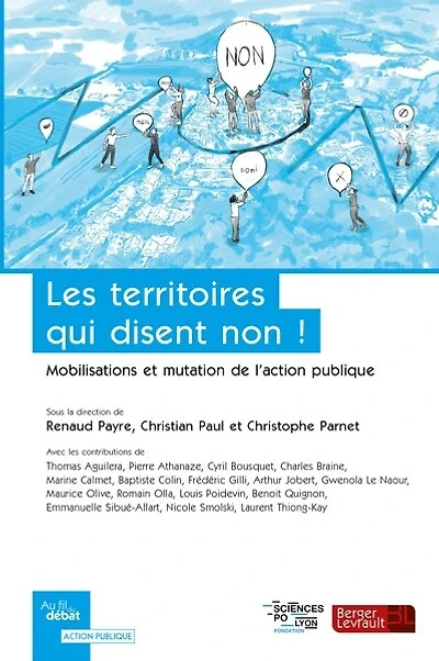 Les territoires qui disent non !: mobilisations et mutations de l'action publique