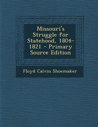 Missouri's Struggle for Statehood, 1804-1821 - Primary Source Edition