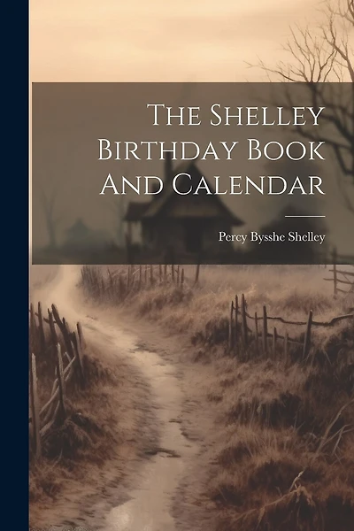 The Shelley Birthday Book And Calendar
