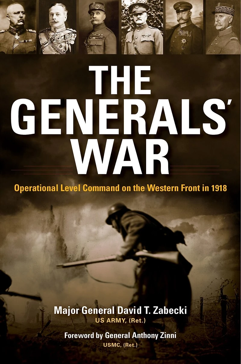 The Generals' War: Operational Level Command On Western Front 1918