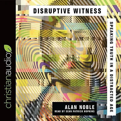 Disruptive Witness: Speaking Truth a Distracted Age