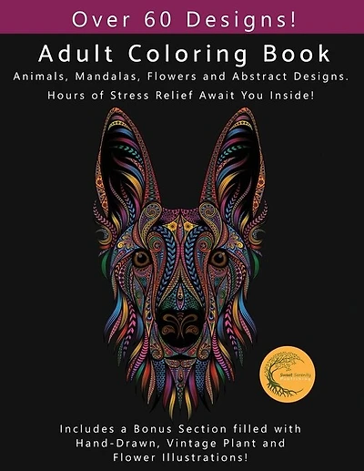 Adult Coloring Book: Animals, Flowers, Mandalas and Abstract Designs. Includes a Bonus Section filled with Hand-Drawn, Vintage Plant and Flower illustrations!