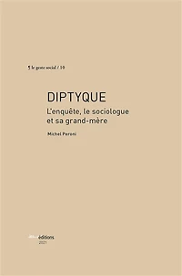 Diptyque: L'enquête, le sociologue et sa grand-mère