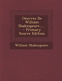 Oeuvres De William Shakespeare...... - Primary Source Edition