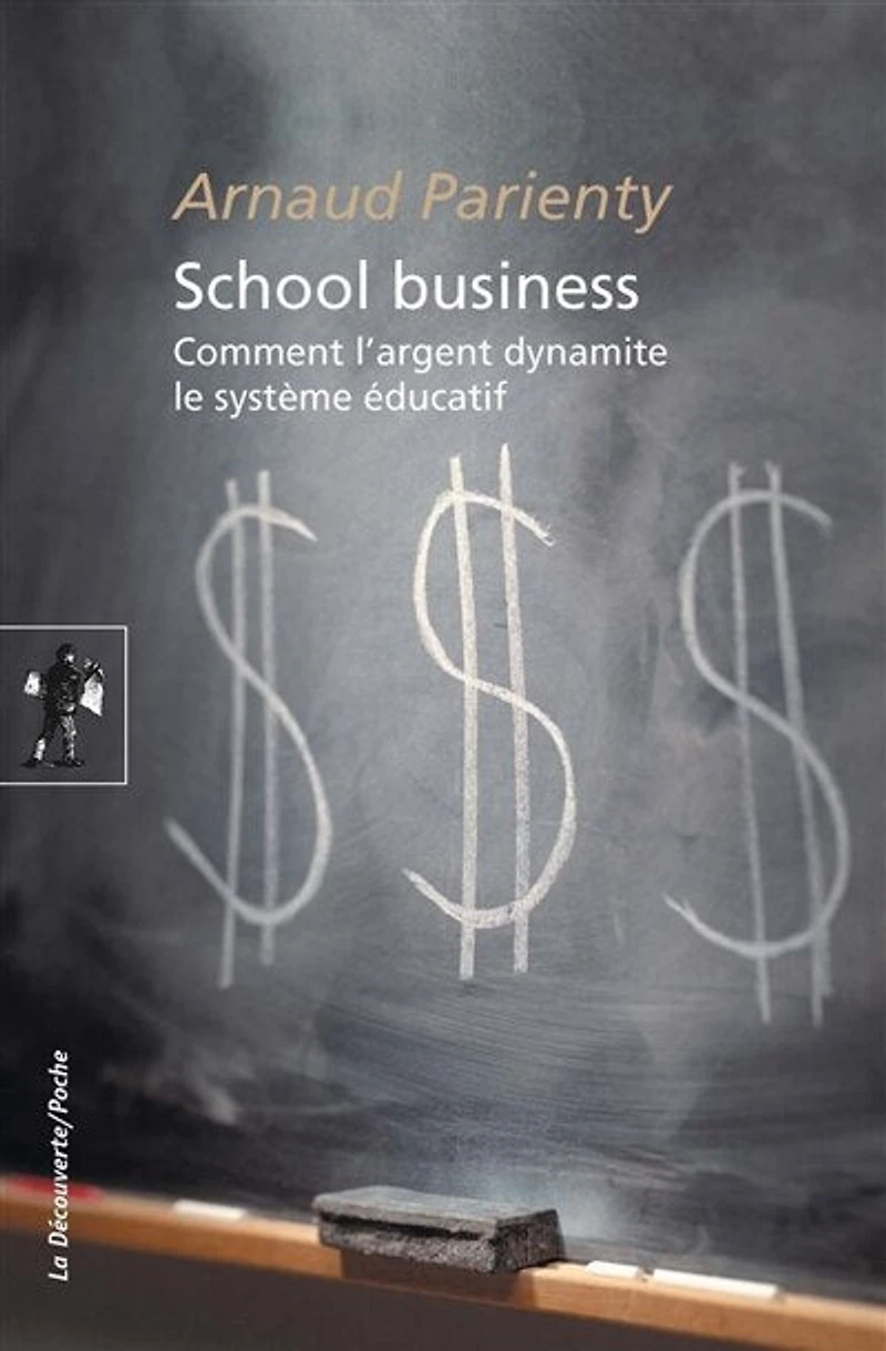 School business: Comment l'argent dynamite le système éducatif