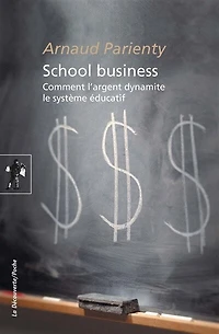 School business: Comment l'argent dynamite le système éducatif
