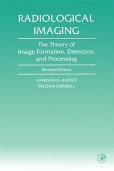 Radiological Imaging: The Theory of Image Formation, Detection, and Processing